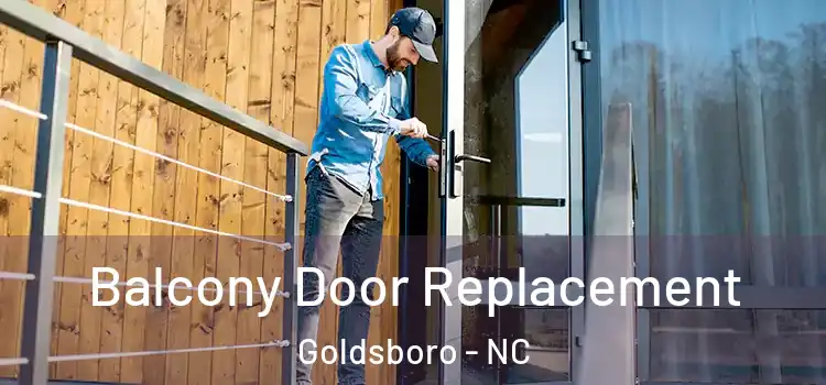  Balcony Door Replacement Goldsboro - NC