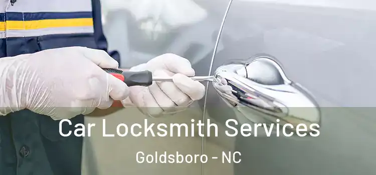 Car Locksmith Services Goldsboro - NC