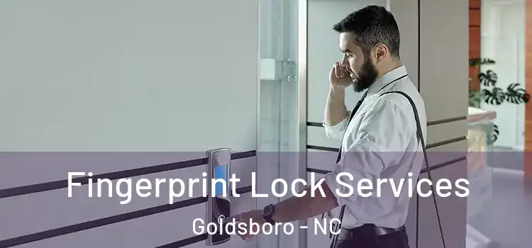 Fingerprint Lock Services Goldsboro - NC