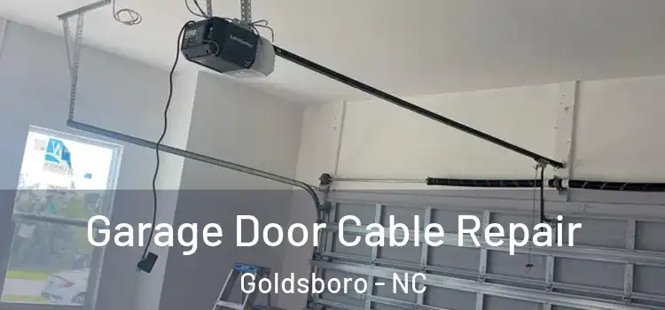  Garage Door Cable Repair Goldsboro - NC