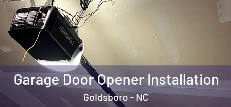  Garage Door Opener Installation Goldsboro - NC