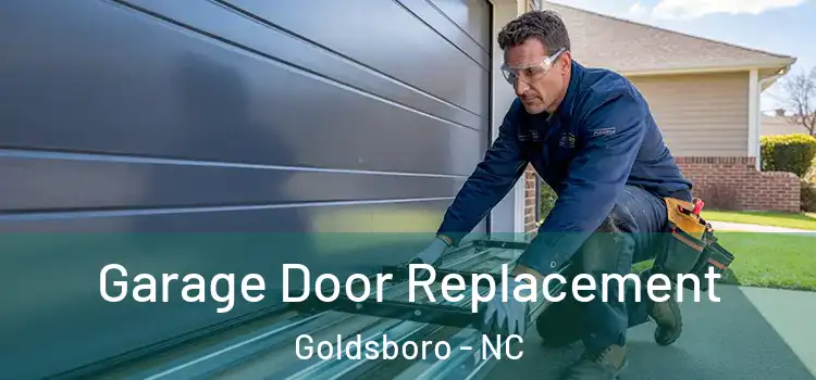  Garage Door Replacement Goldsboro - NC
