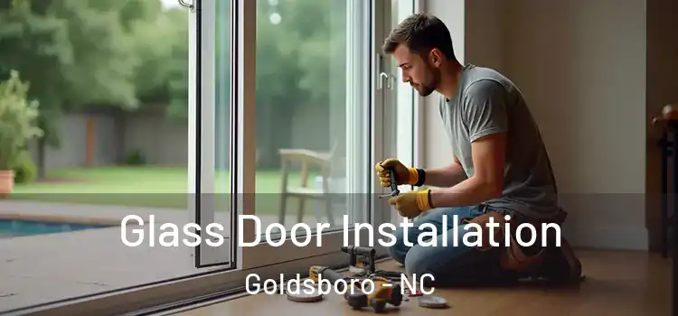 Glass Door Installation Goldsboro - NC