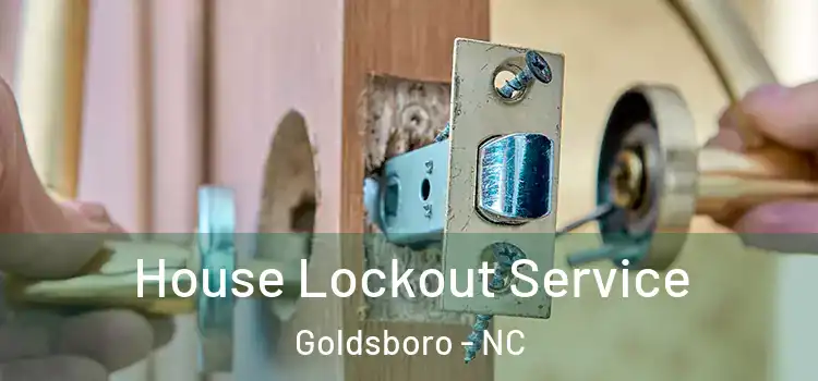 House Lockout Service Goldsboro - NC