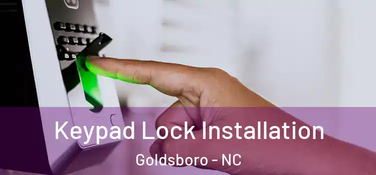 Keypad Lock Installation Goldsboro - NC