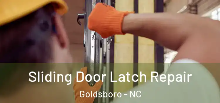 Sliding Door Latch Repair Goldsboro - NC