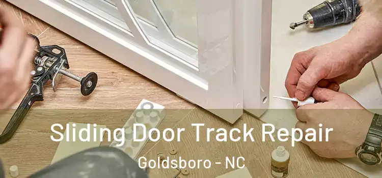 Sliding Door Track Repair Goldsboro - NC